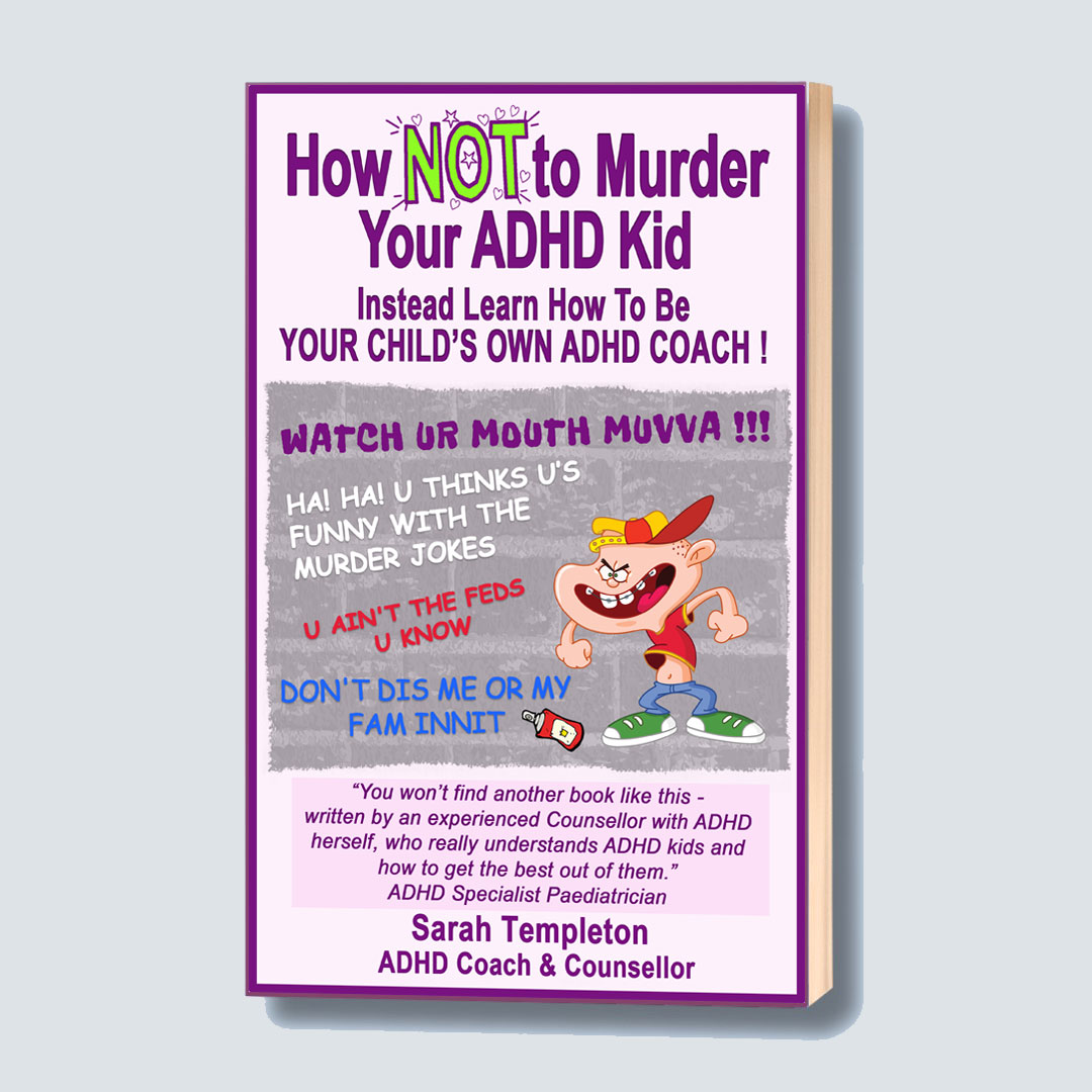 How NOT to Murder Your ADHD Kid book written by Sarah Templeton