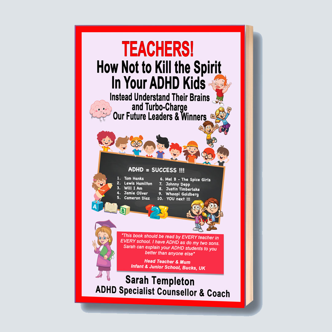 Teachers How NOT To Kill The Spirit In Your ADHD Kids written by Sarah Templeton